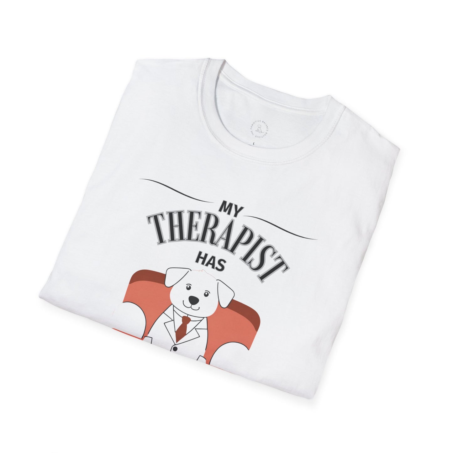 My Therapist Has Paws Unisex Softstyle T-Shirt - Fun Pet Lover Tee