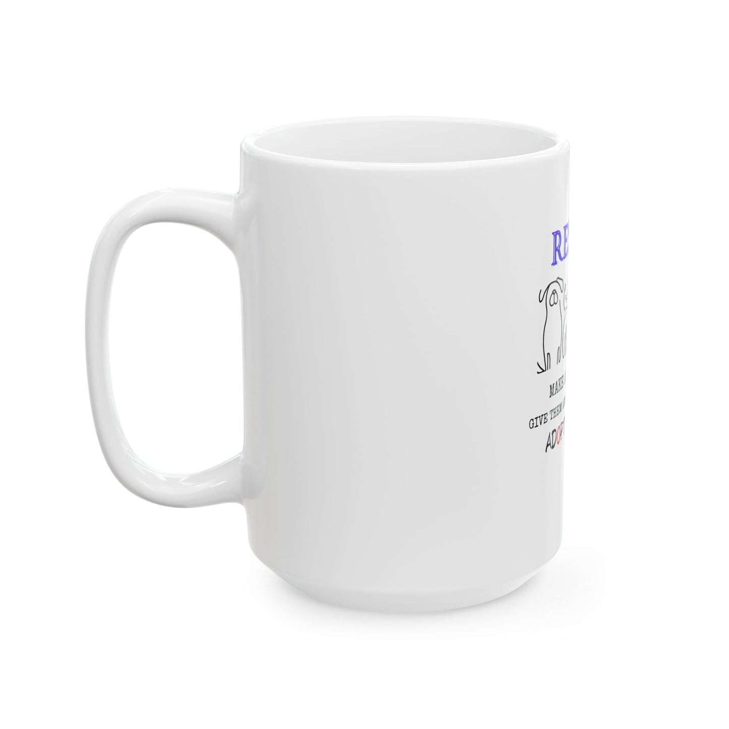 Adopt. Don't Shop. Ceramic Mug, (11oz, 15oz)