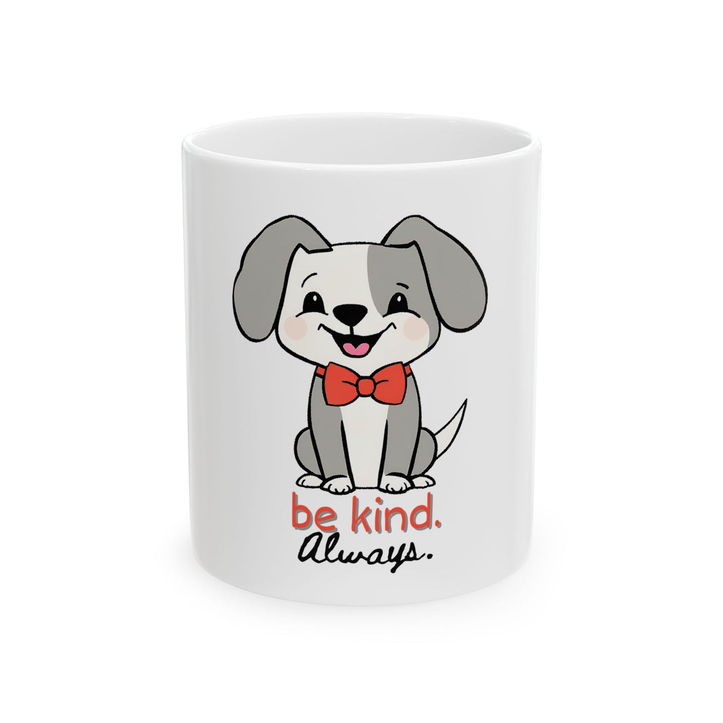 Be Kind. Always. Ceramic Mug, (11oz, 15oz)