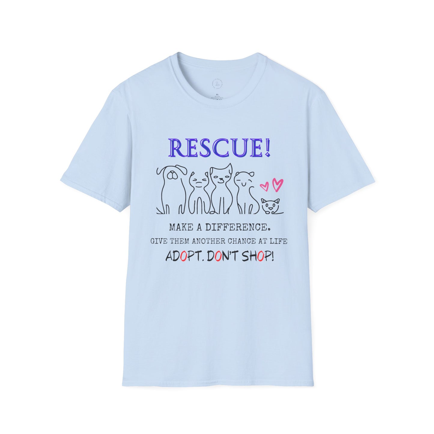 Rescue! Adopt! Don't Shop! Unisex Softstyle T-Shirt