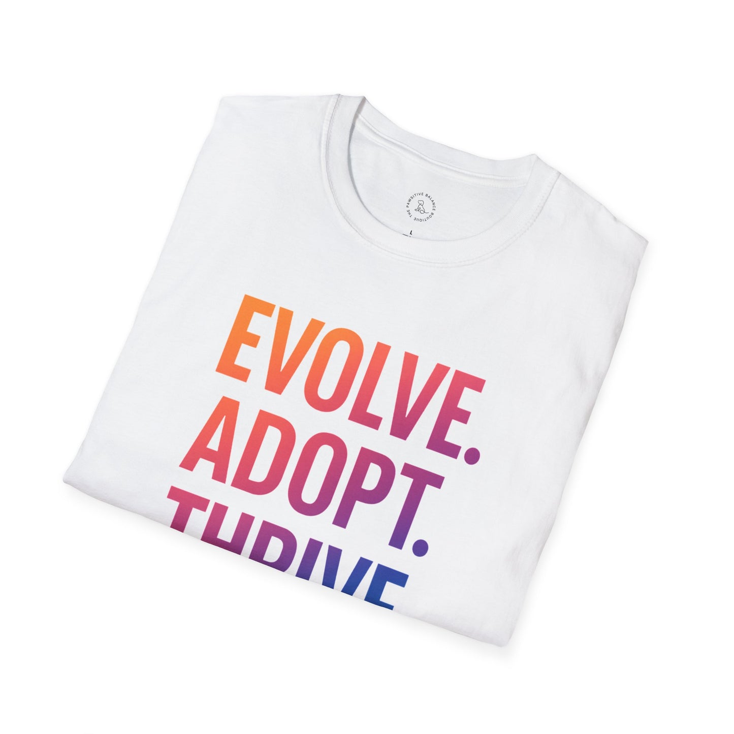 Inspirational Quote T-Shirt - Evolve. Adopt. Thrive. | Motivational Tee | Gift for Friends | Casual Wear | Unisex Apparel