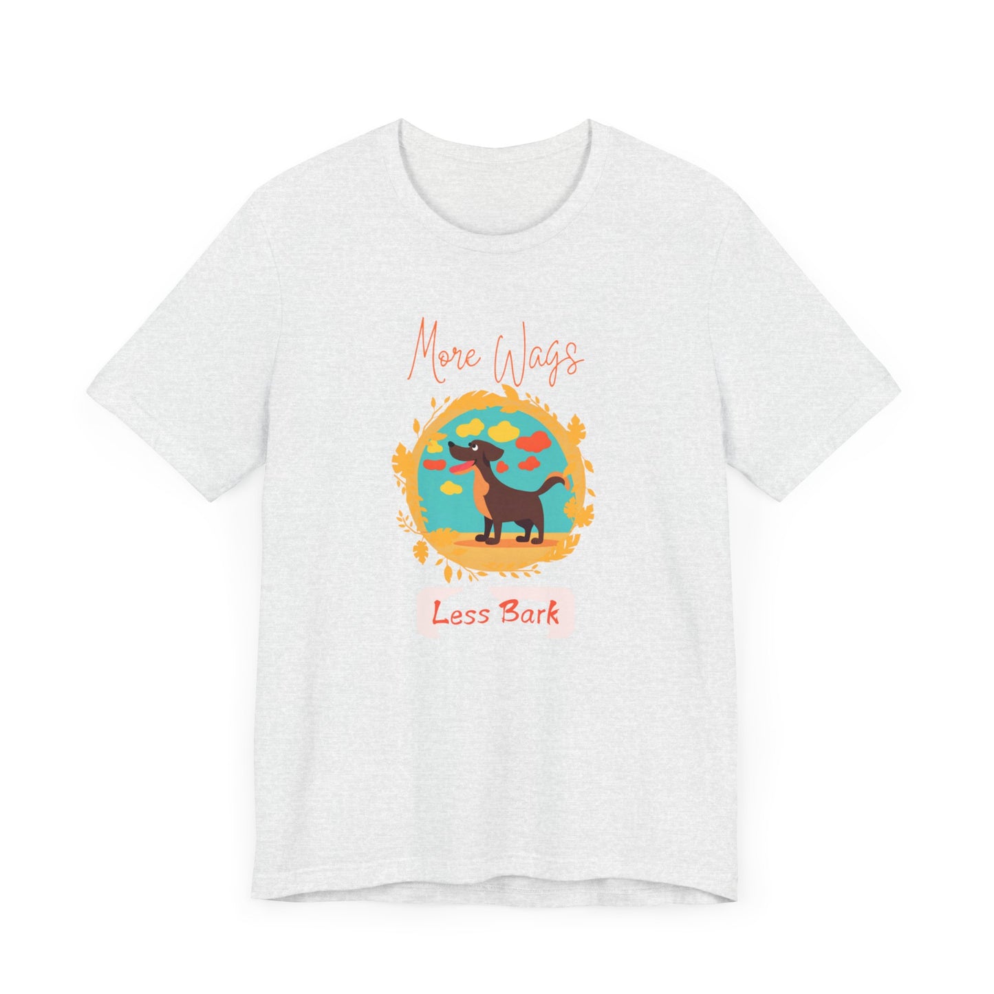 More Wags, Less Bark Unisex Jersey Short Sleeve TShirt