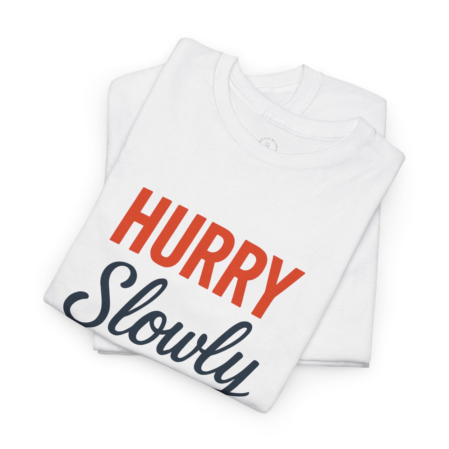 Hurry Slowly Graphic Tee — Retro Script Motivational T-Shirt