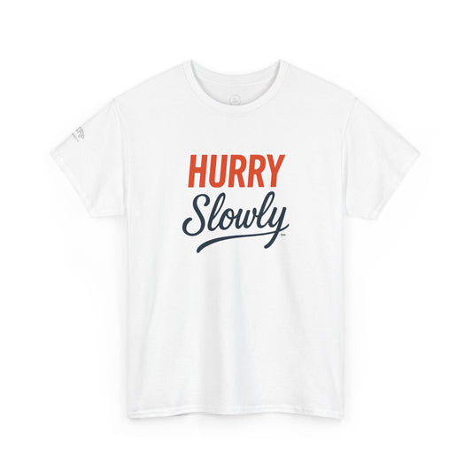 Hurry Slowly Graphic Tee — Retro Script Motivational T-Shirt