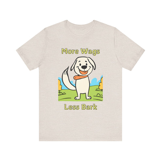 More Wags, Less Bark Unisex Jersey Short Sleeve TShirt