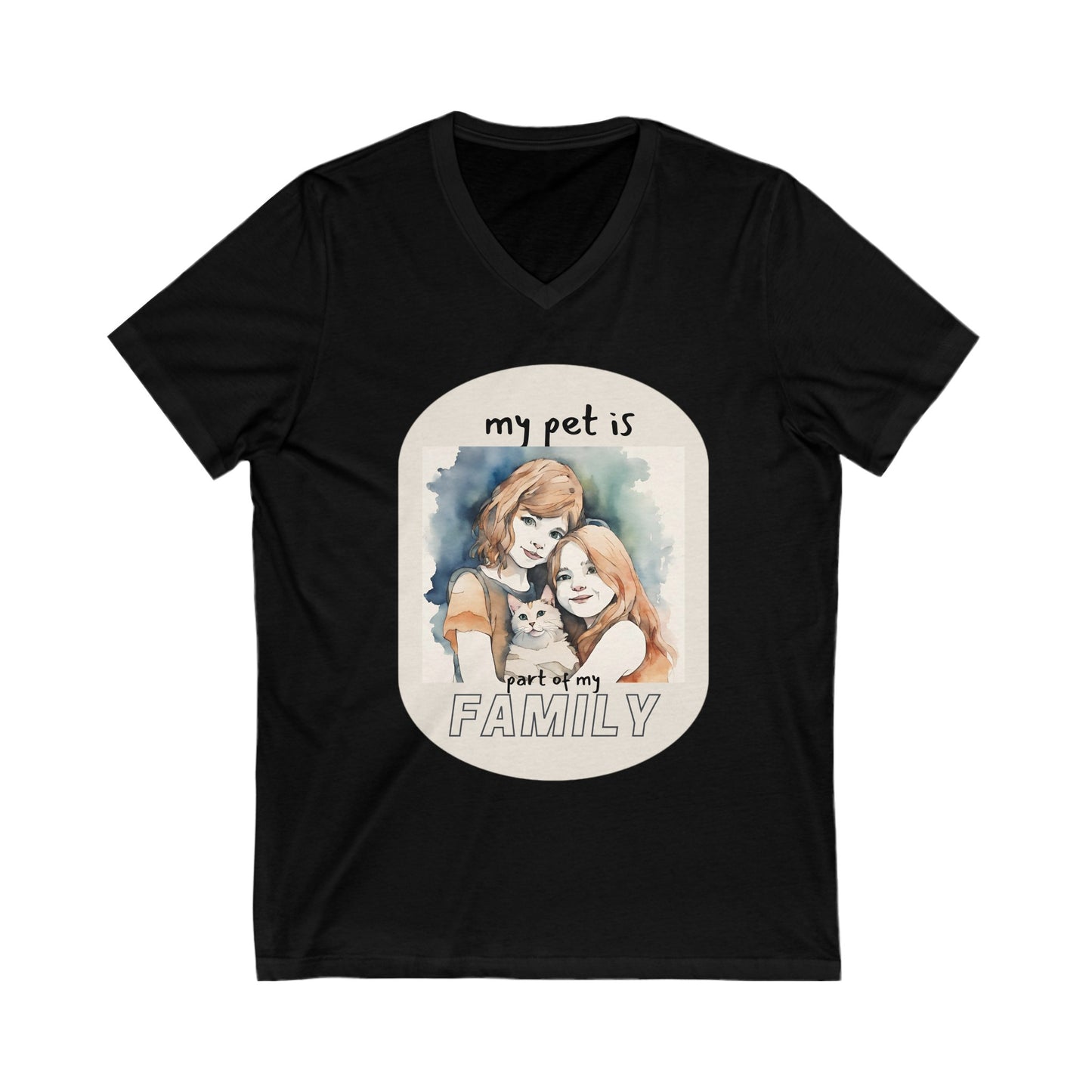 MY PET IS FAMILY. Unisex Jersey Short Sleeve V-Neck T Shirt