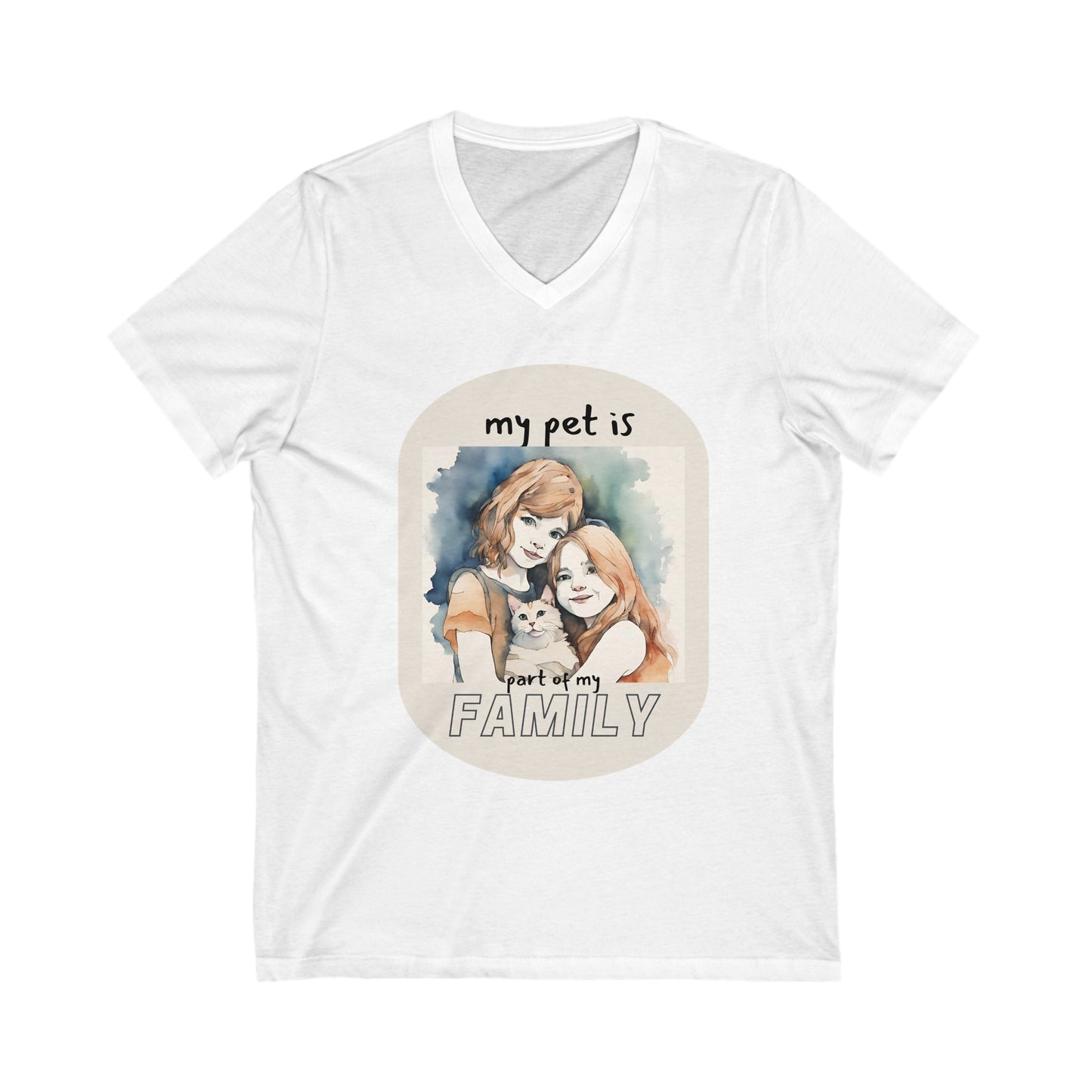 MY PET IS FAMILY. Unisex Jersey Short Sleeve V-Neck T Shirt