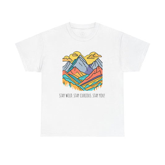 Stay wild. Stay curious. Stay you! Unisex Heavy Cotton Tee