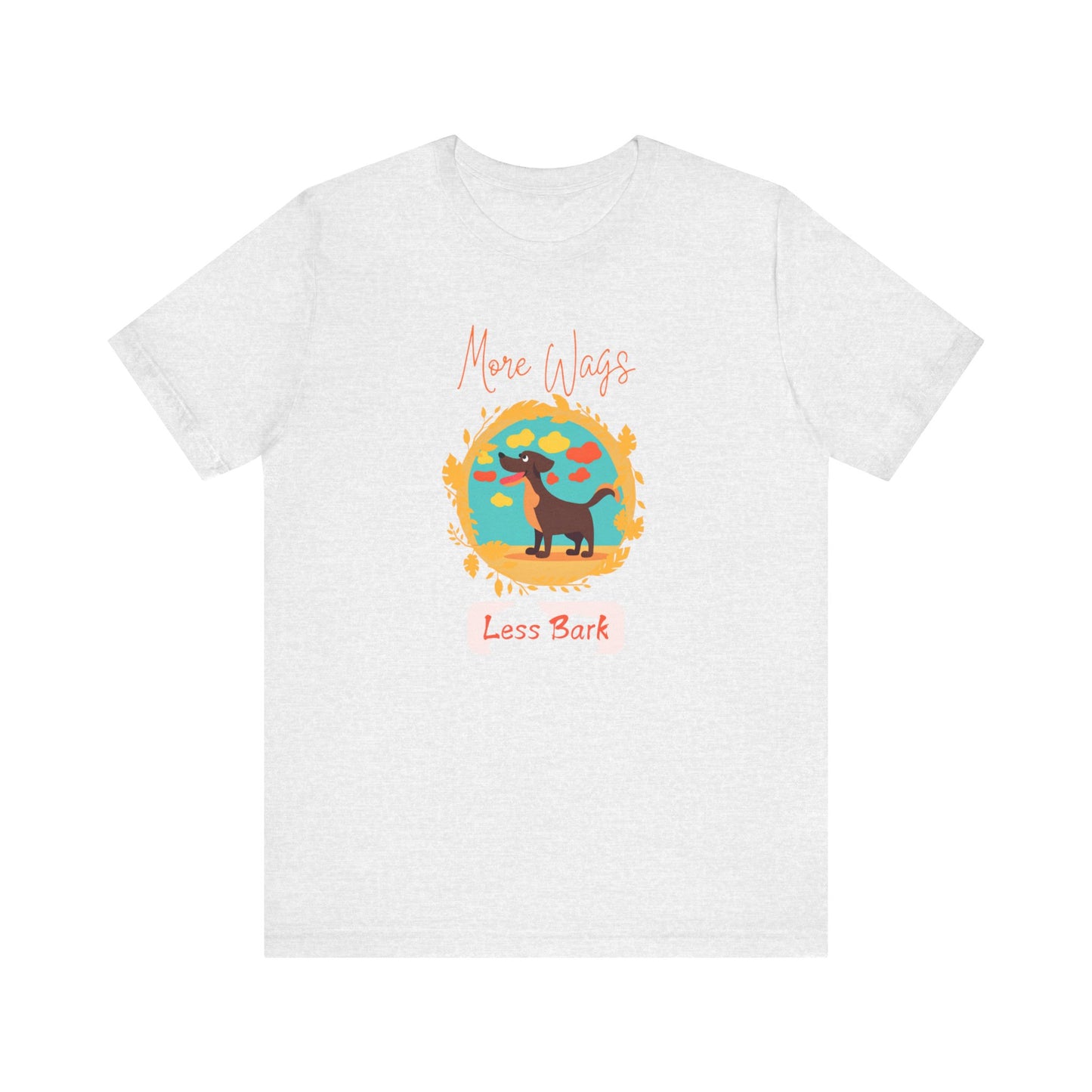 More Wags, Less Bark Unisex Jersey Short Sleeve TShirt