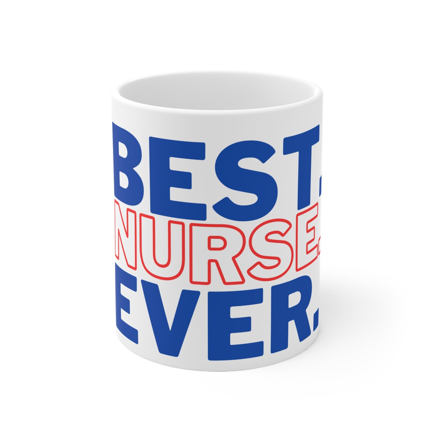 Best.Nurse. Ever. - Ceramic Mug 11oz